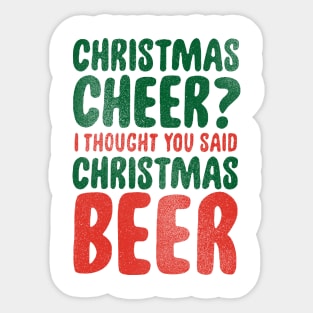 christmas cheer? i thought you said beer Sticker